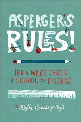 Asperger's Rules! How to Make Sense of School and Friends