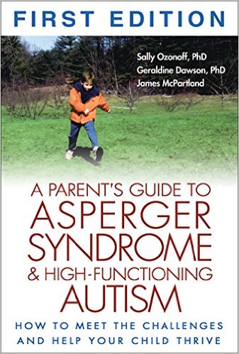 A Parent's Guide to Asperger's Syndrome and High-functioning Autism