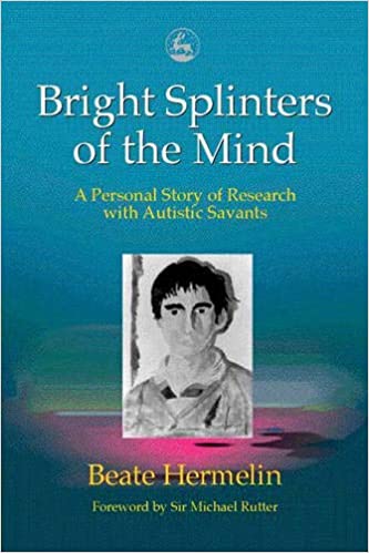 Bright Splinters of the Mind- A Pesonal Story of Research with Autistic Savants