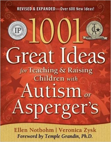 1001 Great Ideas for Teaching and Raising Children with Autism Spectrum Disorders